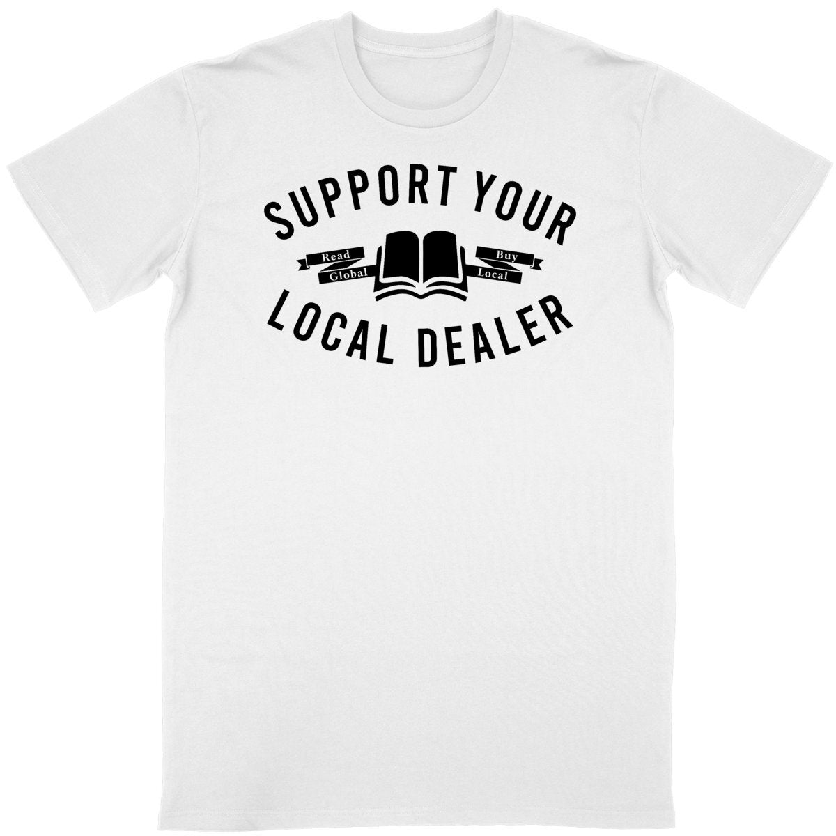 Support Your Local Dealer Tee